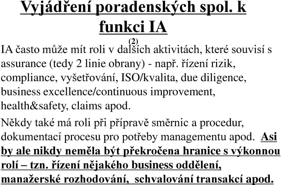 řízení rizik, compliance, vyšetřování, ISO/kvalita, due diligence, business excellence/continuous improvement, health&safety, claims