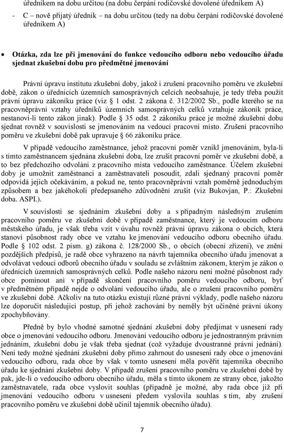 zákon o úřednících územních samosprávných celcích neobsahuje, je tedy třeba použít právní úpravu zákoníku práce (viz 1 odst. 2 zákona č. 312/2002 Sb.