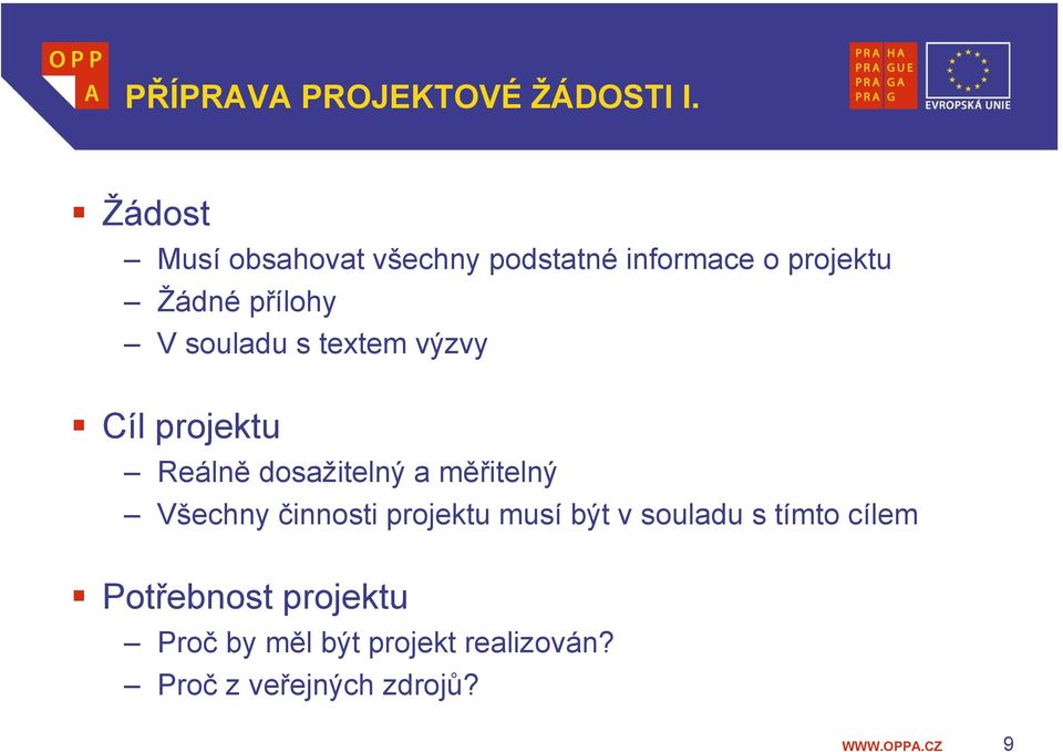 souladu s textem výzvy Cíl projektu Reálně dosažitelný a měřitelný Všechny