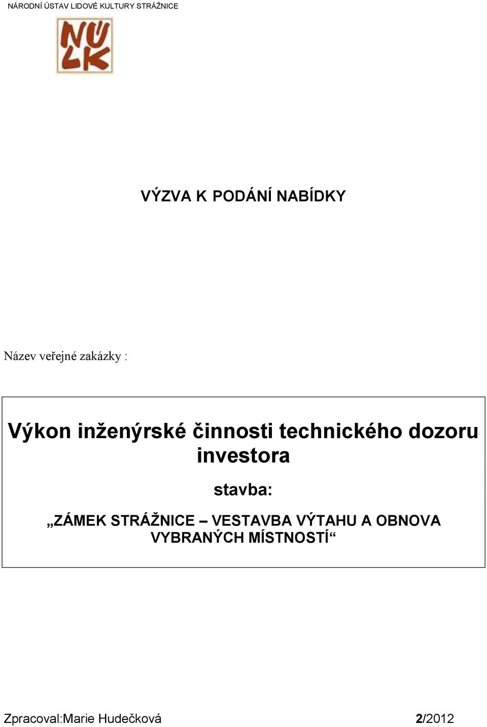 technického dozoru investora stavba: ZÁMEK STRÁŽNICE