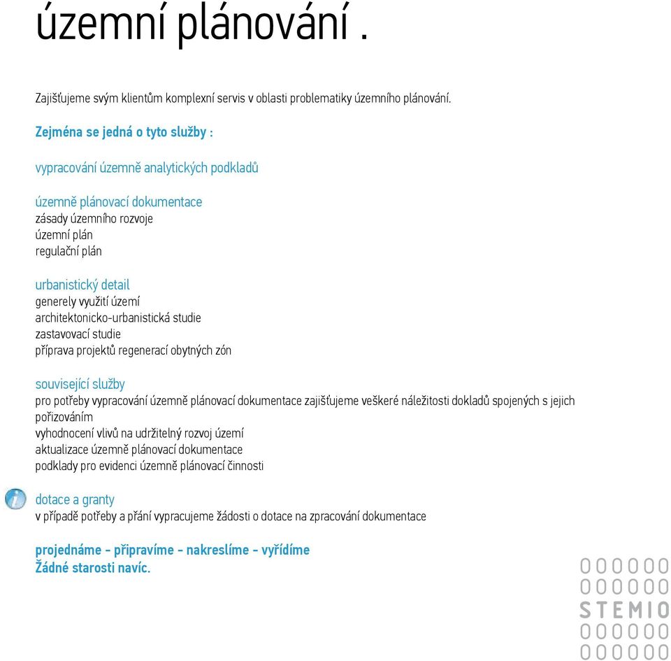 architektonicko-urbanistická studie zastavovací studie příprava projektů regenerací obytných zón související služby pro potřeby vypracování územně plánovací dokumentace zajišťujeme veškeré