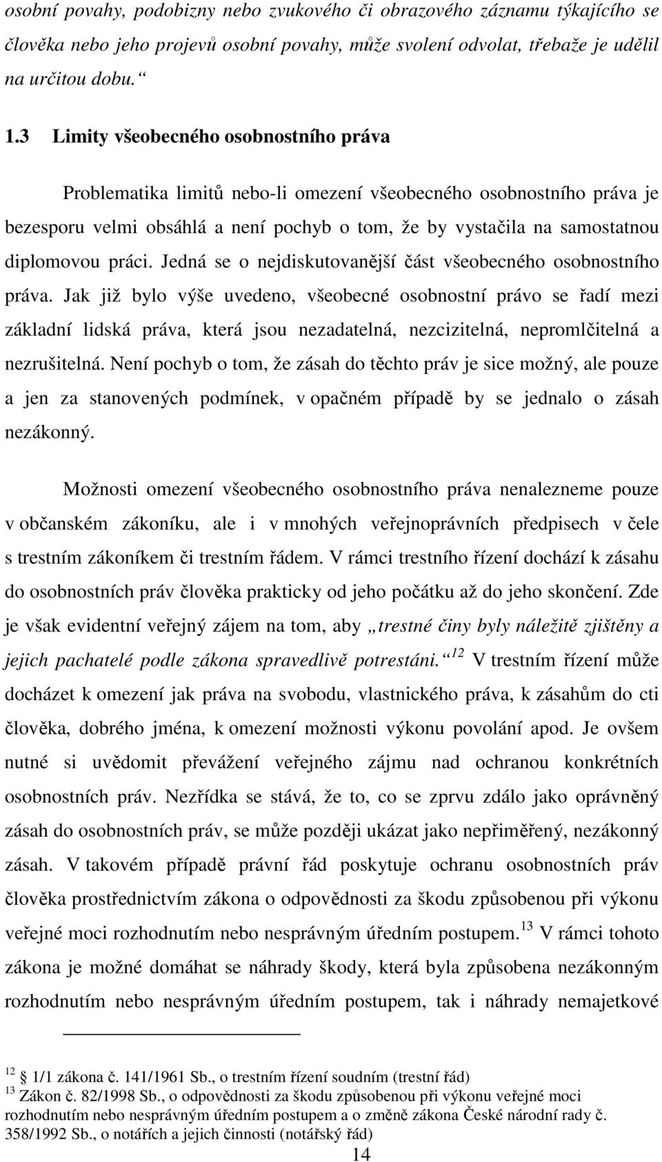 práci. Jedná se o nejdiskutovanější část všeobecného osobnostního práva.