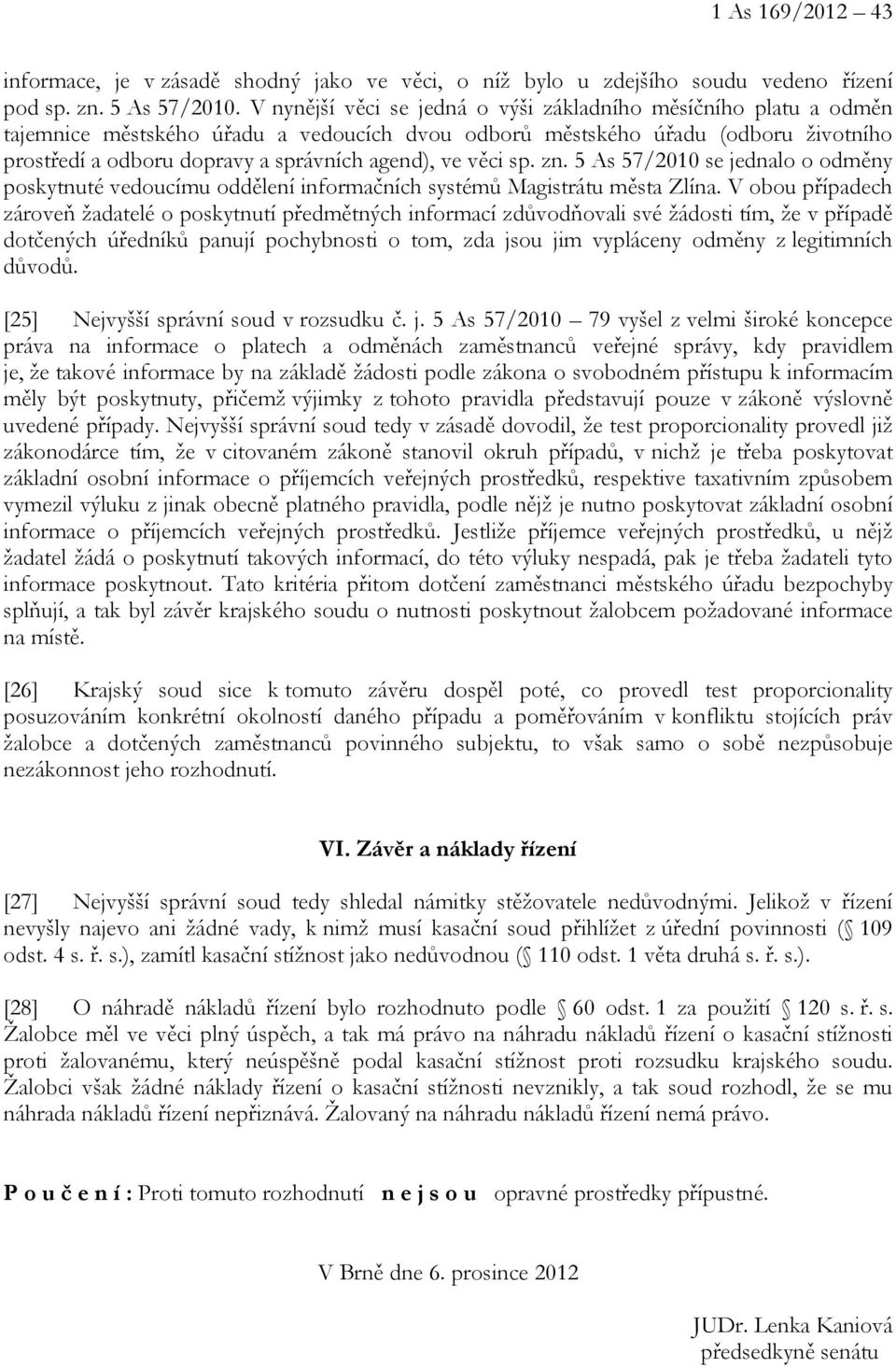 věci sp. zn. 5 As 57/2010 se jednalo o odměny poskytnuté vedoucímu oddělení informačních systémů Magistrátu města Zlína.