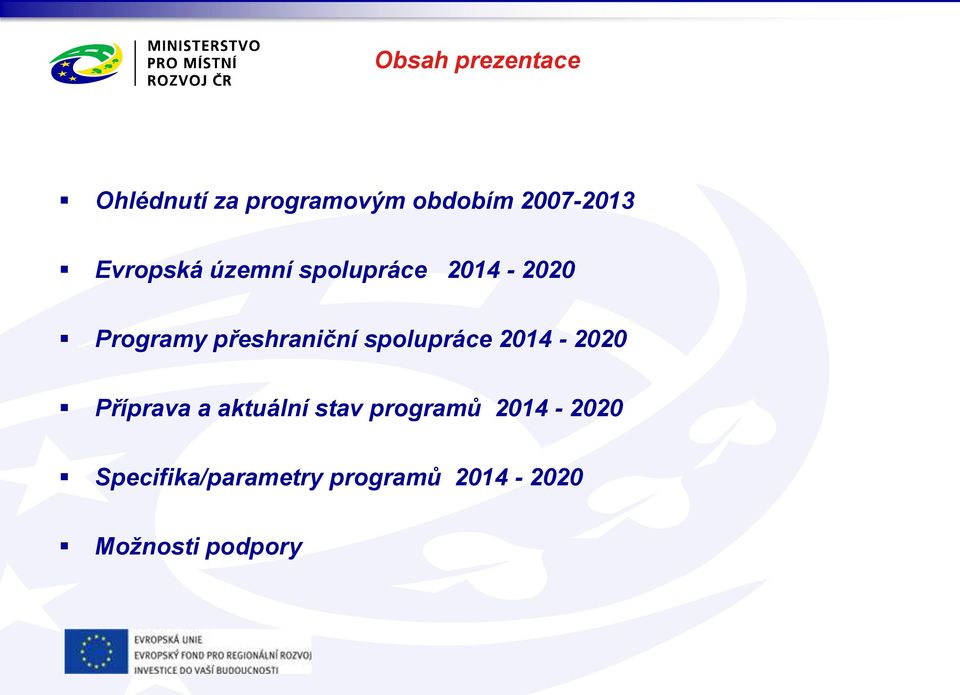 spolupráce 2014-2020 Příprava a aktuální stav programů