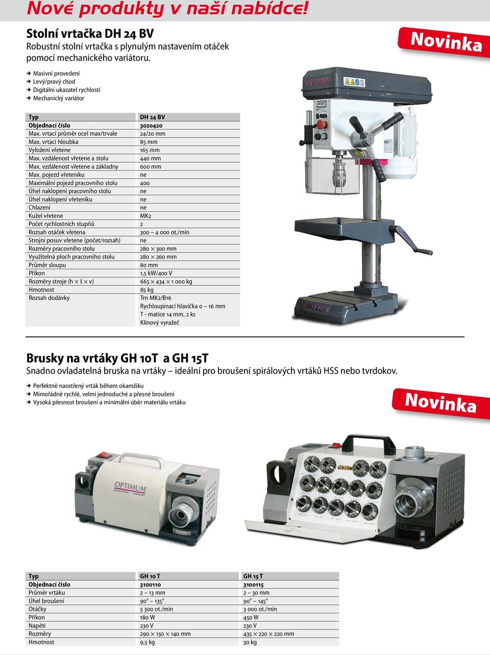 vrtací hloubka 85 mm Vyložení vřetene 165 mm Max. vzdálenost vřetene a stolu 440 mm Max. vzdálenost vřetene a základny 600 mm Max.