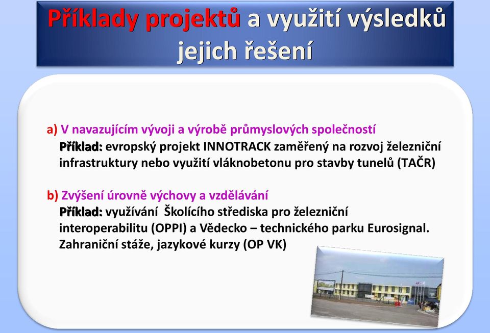 pro stavby tunelů (TAČR) b) Zvýšení úrovně výchovy a vzdělávání Příklad: využívání Školícího střediska pro