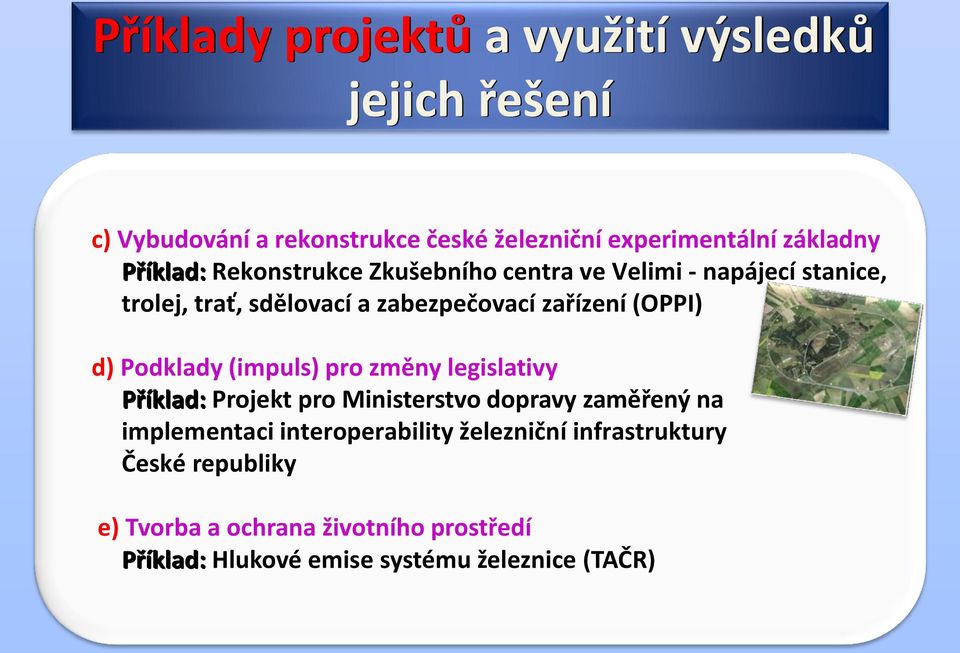 d) Podklady (impuls) pro změny legislativy Příklad: Projekt pro Ministerstvo dopravy zaměřený na implementaci