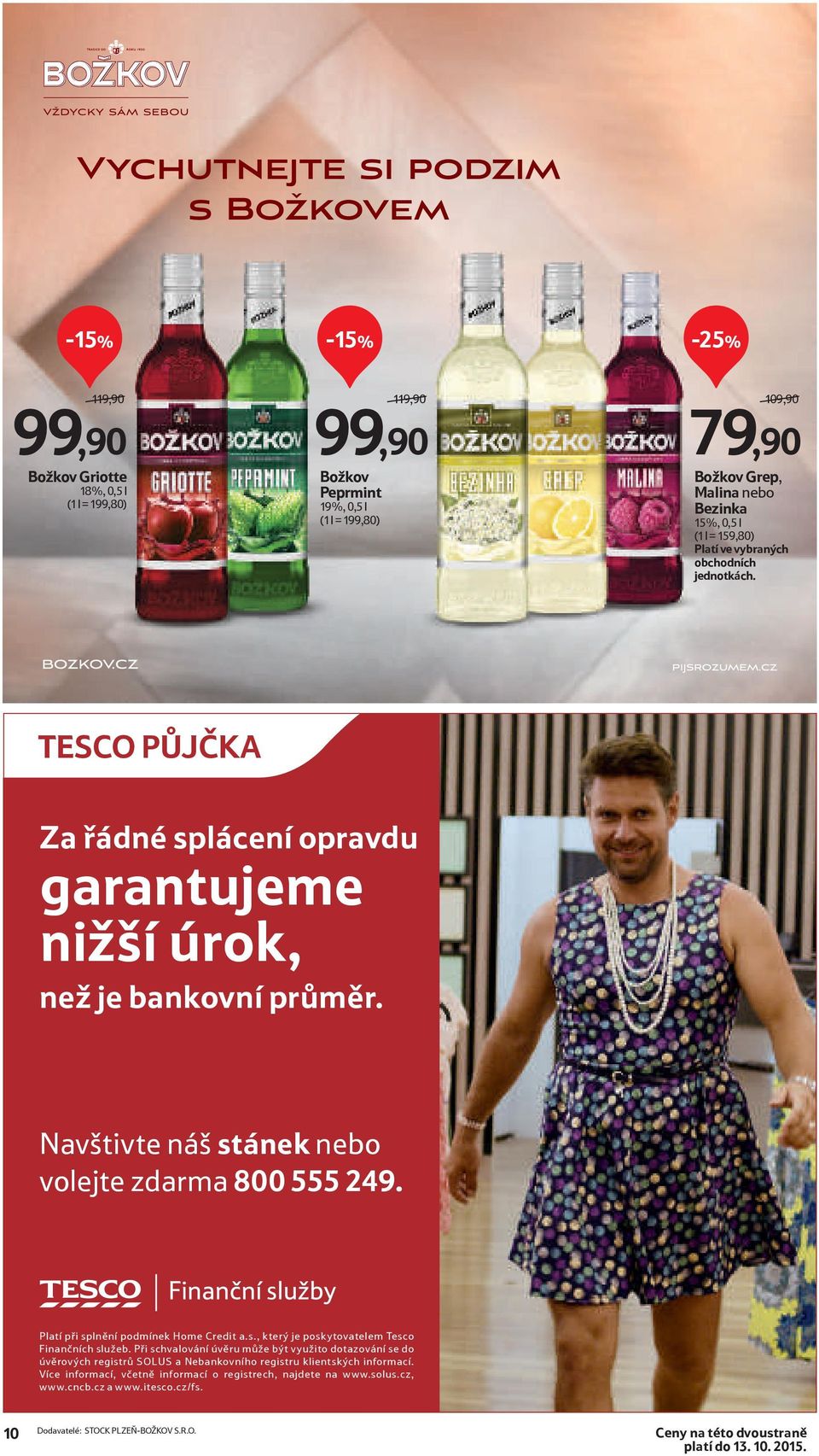 Platí při splnění podmínek Home Credit a.s., který je poskytovatelem Finančních služeb.