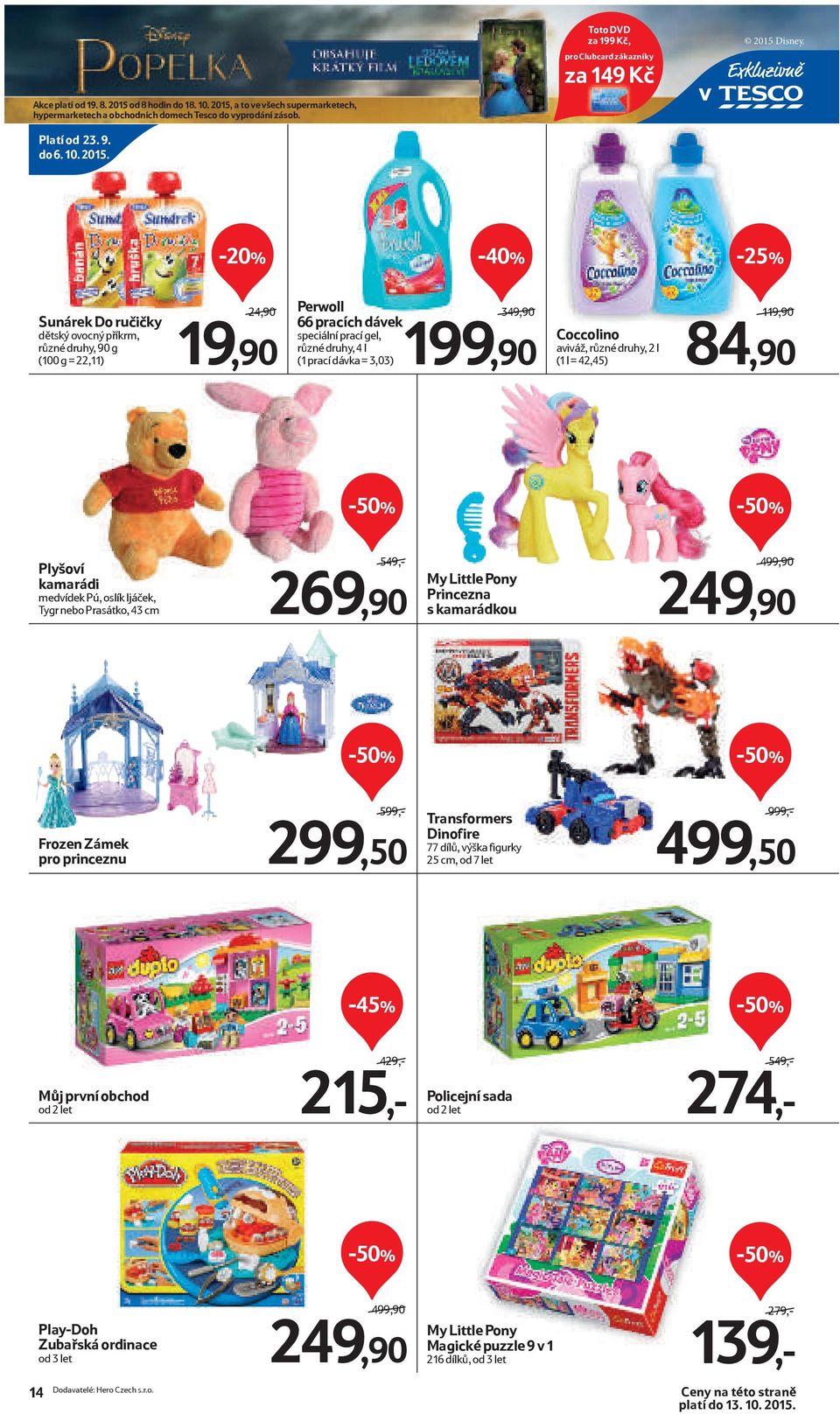 2015 a to ve všech supermarketech, hypermarketech a obchodních domech do vyprodání zásob. Platí od 23. 9. do 6. 10. 2015.