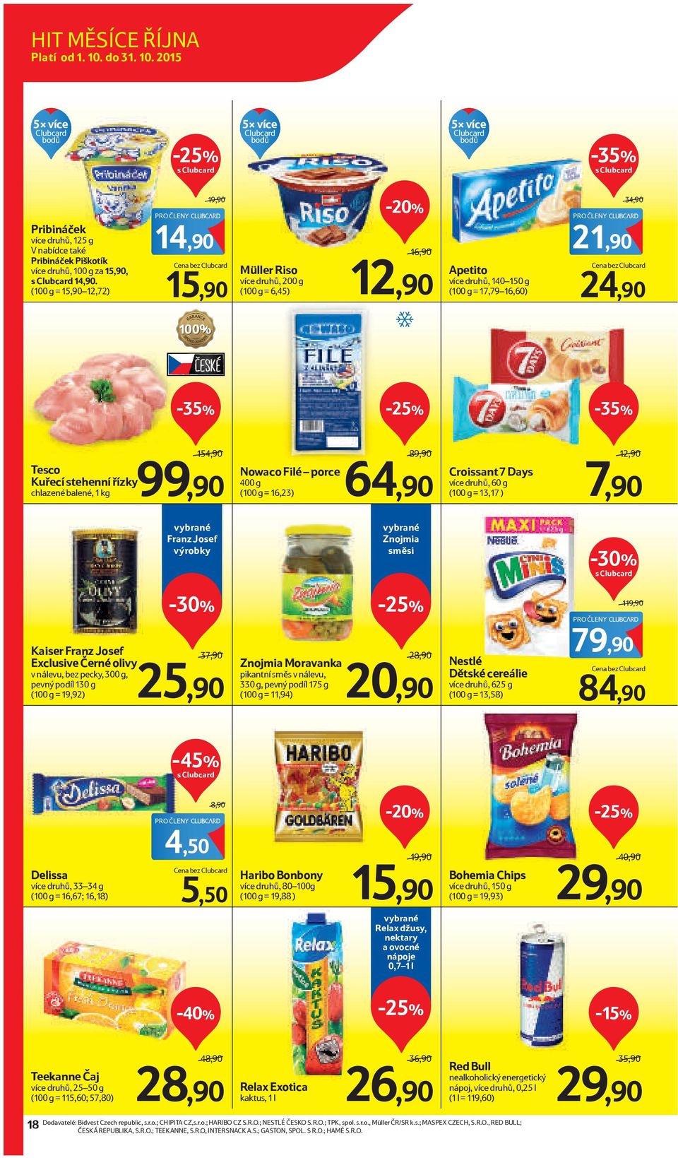 2015 5 více Clubcard bodů s Clubcard 5 více Clubcard bodů 5 více Clubcard bodů s Clubcard Pribináček více druhů, 125 g V nabídce také Pribináček Piškotík více druhů, 100 g za 15,90, s Clubcard 14,90.