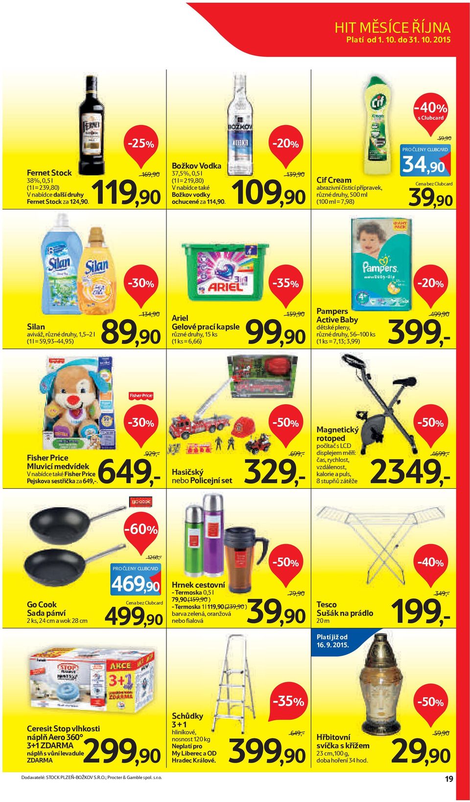 139,90/ 109,90 Cif Cream abrazivní čisticí přípravek, různé druhy, 500 ml (100 ml = 7,98) 59,90/ PRO ČLENY 34,90 Cena bez Clubcard 39,90 Silan aviváž, různé druhy, 1,5 2 l (1 l = 59,93 44,95) 134,90/