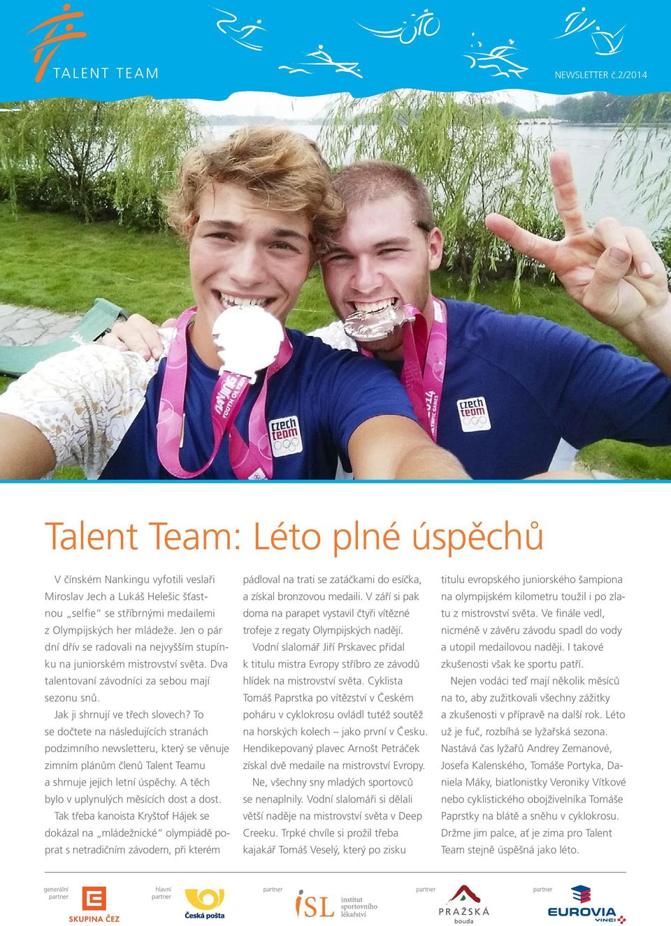 To se dočtete na následujících stranách podzimního newsletteru, který se věnuje zimním plánům členů Talent Teamu a shrnuje jejich letní úspěchy. A těch bylo v uplynulých měsících dost a dost.