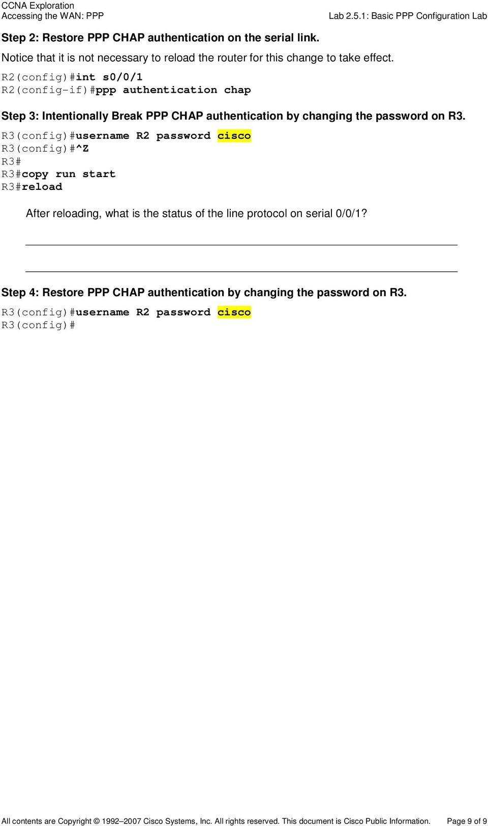 R3(config)#username R2 password cisco R3(config)#^Z R3# R3#copy run start R3#reload After reloading, what is the status of the line protocol on serial 0/0/1?