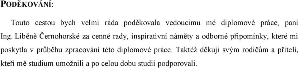 Liběně Černohorské za cenné rady, inspirativní náměty a odborné připomínky, které