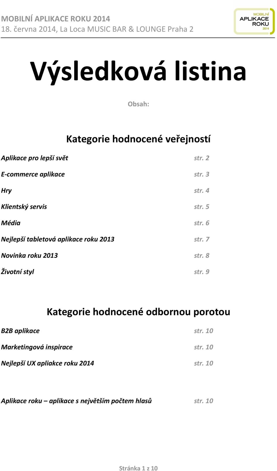 7 Novinka roku 2013 str. 8 Životní styl str. 9 Kategorie hodnocené odbornou porotou B2B aplikace str.