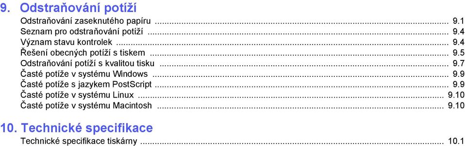 .. 9.9 Časté potíže s jazykem PostScript... 9.9 Časté potíže v systému Linux... 9.10 Časté potíže v systému Macintosh.