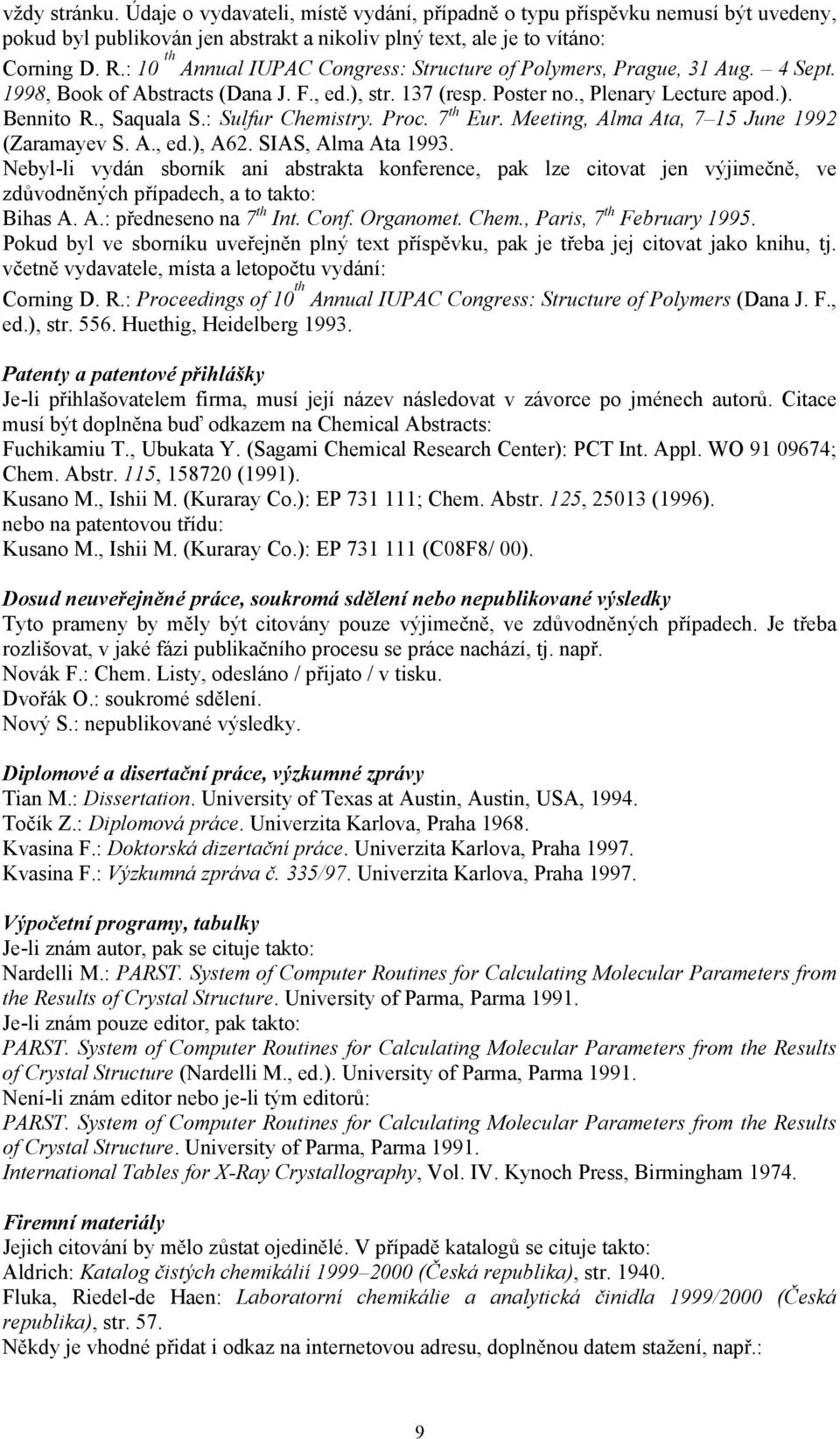 : Sulfur Chemistry. Proc. 7 th Eur. Meeting, Alma Ata, 7 15 June 1992 (Zaramayev S. A., ed.), A62. SIAS, Alma Ata 1993.