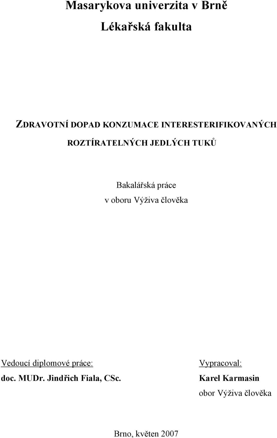 práce v oboru Výživa člověka Vedoucí diplomové práce: doc. MUDr.