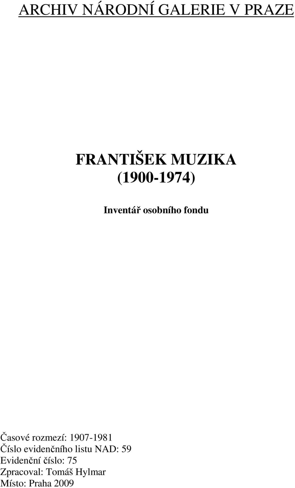 rozmezí: 1907-1981 Číslo evidenčního listu NAD: 59