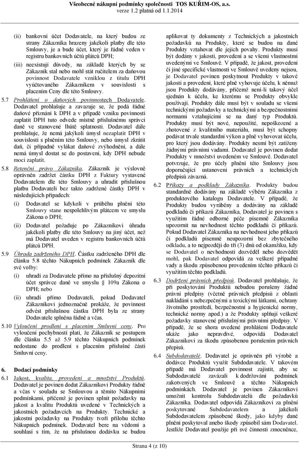 Smlouvy. 5.7 Prohlášení o daňových povinnostech Dodavatele.