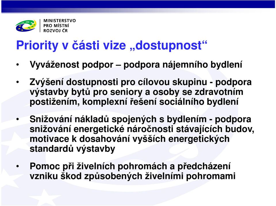 nákladů spojených s bydlením - podpora snižování energetické náročnosti stávajících budov, motivace k dosahování