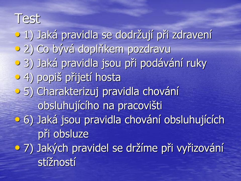 Charakterizuj pravidla chování obsluhujícího na pracovišti 6) Jaká jsou