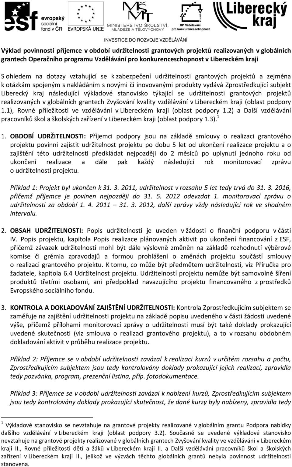 výkladové stanovisko týkající se udržitelnosti grantových projektů realizovaných v globálních grantech Zvyšování kvality vzdělávání v Libereckém kraji (oblast podpory 1.