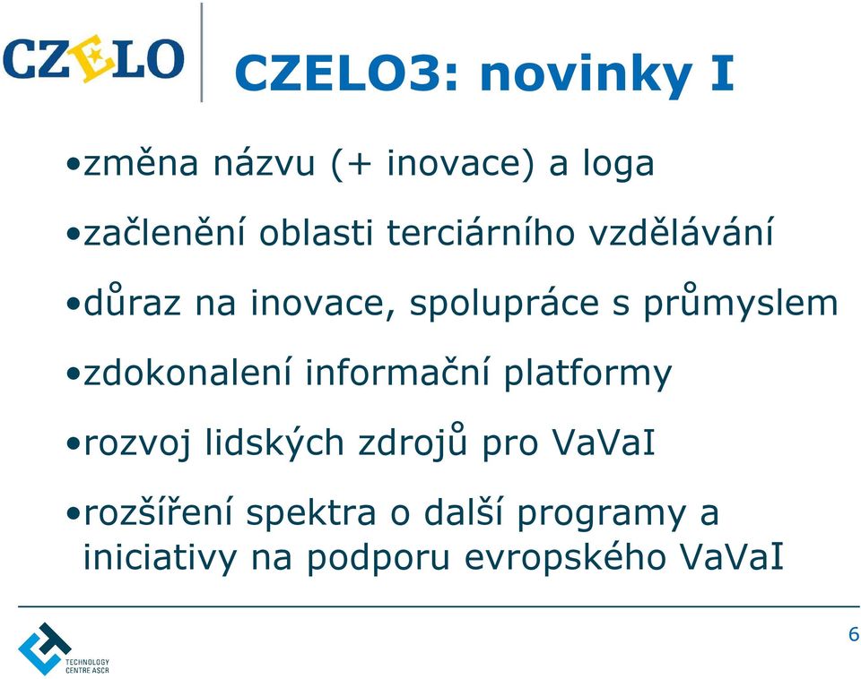 zdokonalení informační platformy rozvoj lidských zdrojů pro VaVaI