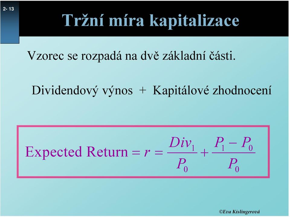 Dividendový výnos + Kapitálové