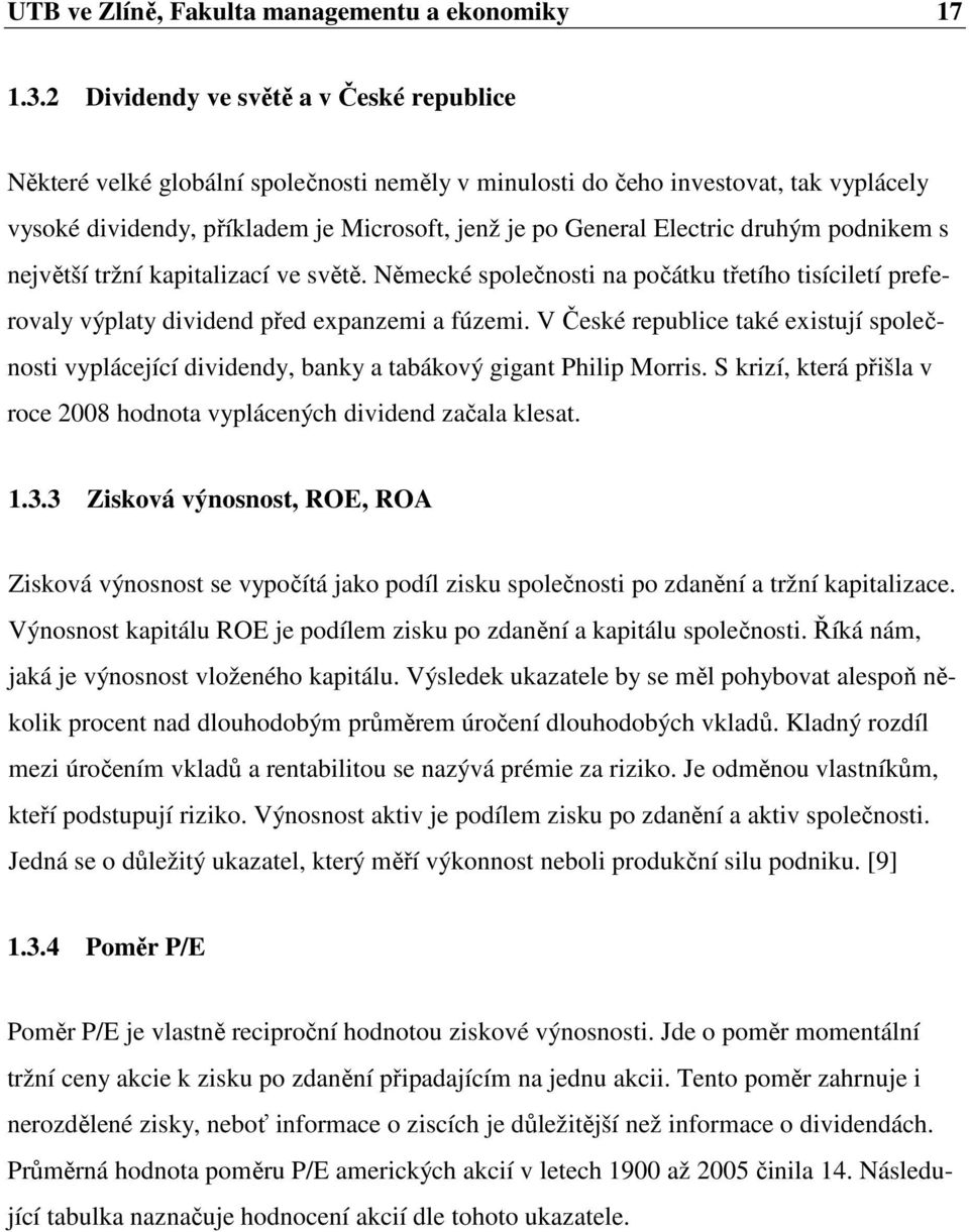 druhým podnikem s největší tržní kapitalizací ve světě. Německé společnosti na počátku třetího tisíciletí preferovaly výplaty dividend před expanzemi a fúzemi.