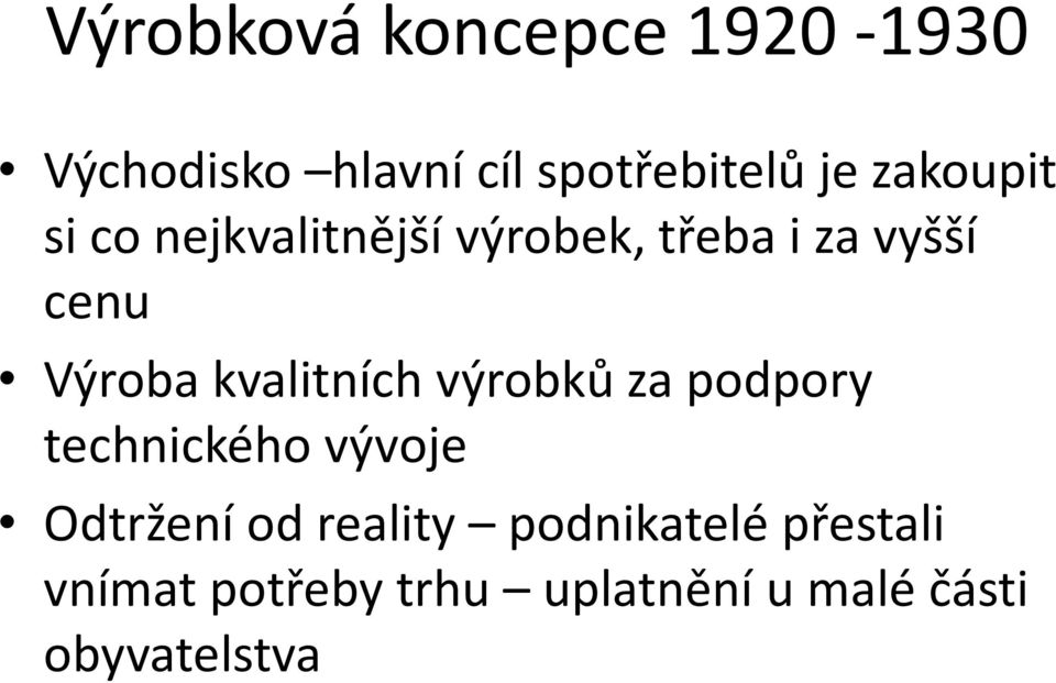 kvalitních výrobků za podpory technického vývoje Odtržení od reality