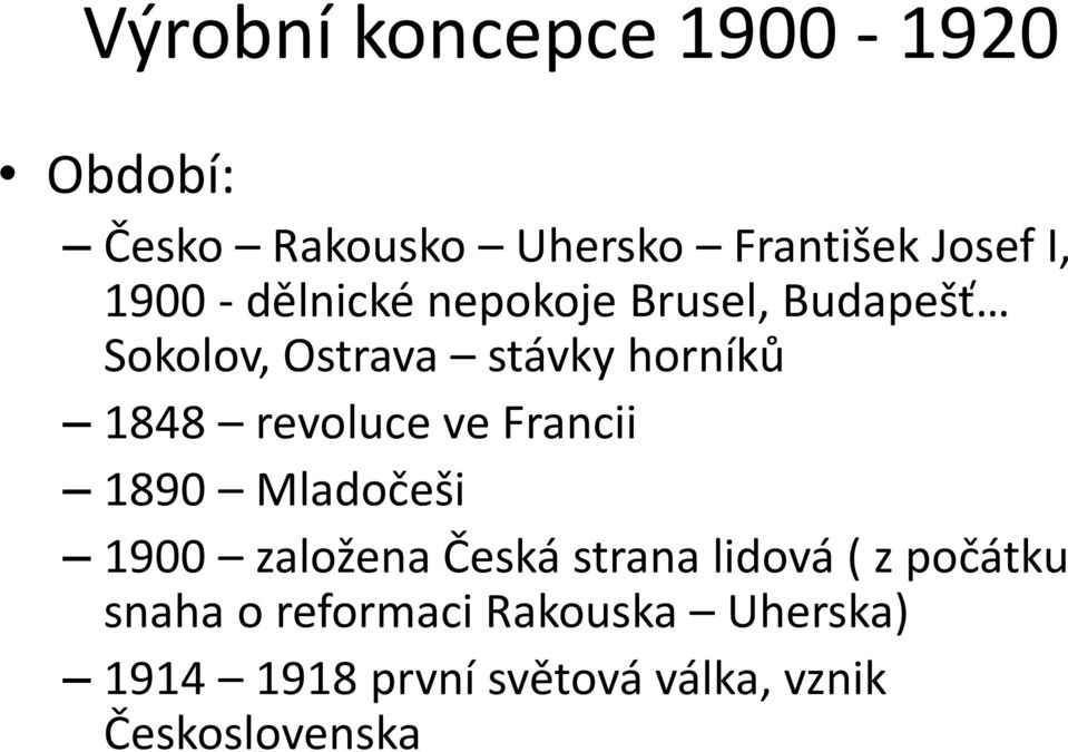 revoluce ve Francii 1890 Mladočeši 1900 založena Česká strana lidová ( z počátku