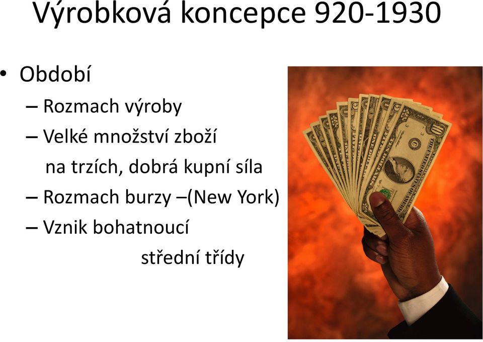 trzích, dobrá kupní síla Rozmach burzy