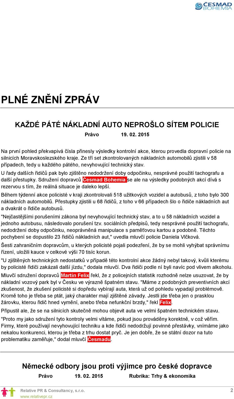 Ze tří set zkontrolovaných nákladních automobilů zjistili v 58 případech, tedy u každého pátého, nevyhovující technický stav.