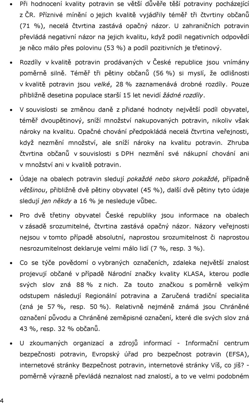 Rozdíly v kvalitě potravin prodávaných v České republice jsou vnímány poměrně silně.