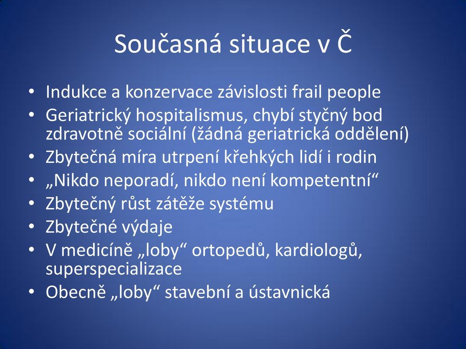 křehkých lidí i rodin Nikdo neporadí, nikdo není kompetentní Zbytečný růst zátěže systému