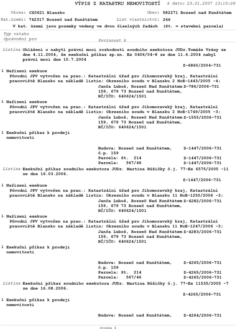 Blansku 2 NcE-1749/2005-3; Janča Luboš, Rozseč Nad Kunštátem Z-1555/2006-