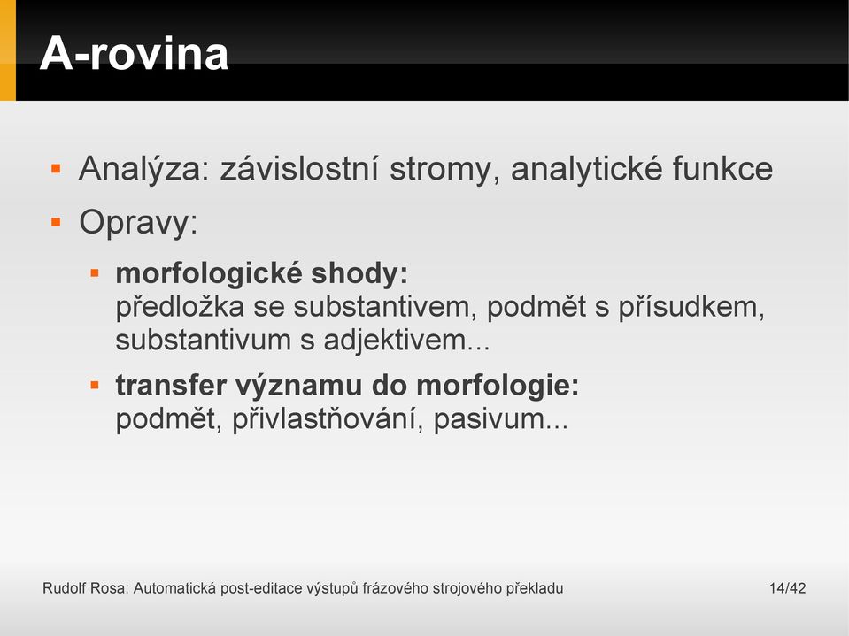 substantivum s adjektivem transfer významu do morfologie: podmět,