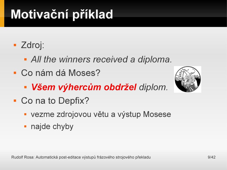 vezme zdrojovou větu a výstup Mosese najde chyby Rudolf Rosa: