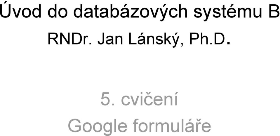 Jan Lánský, Ph.D. 5.