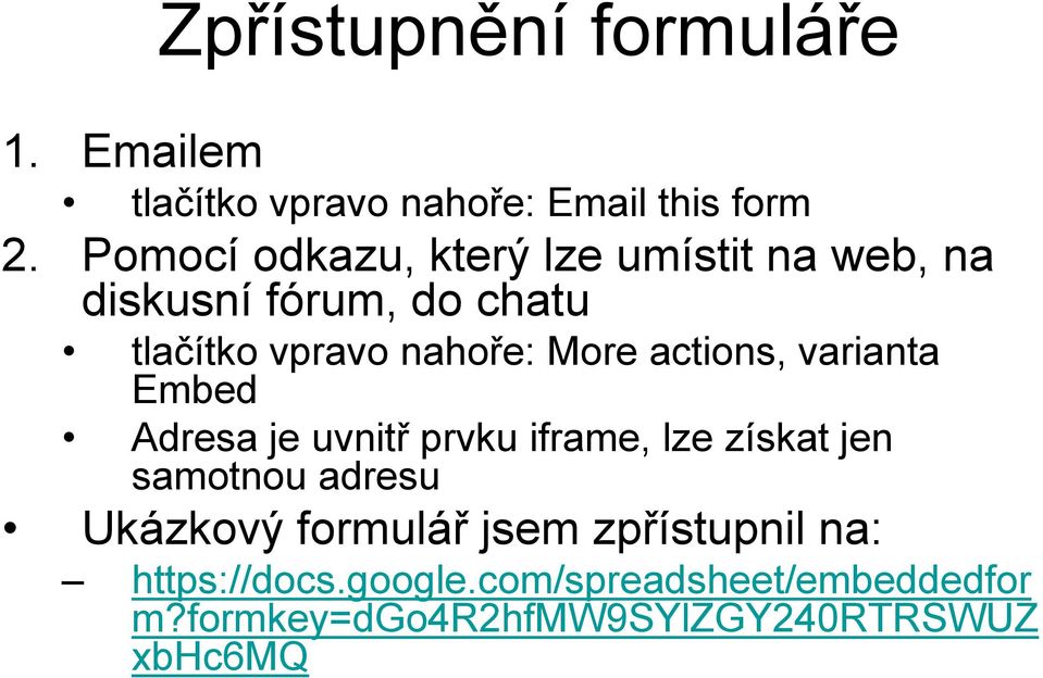 actions, varianta Embed Adresa je uvnitř prvku iframe, lze získat jen samotnou adresu Ukázkový