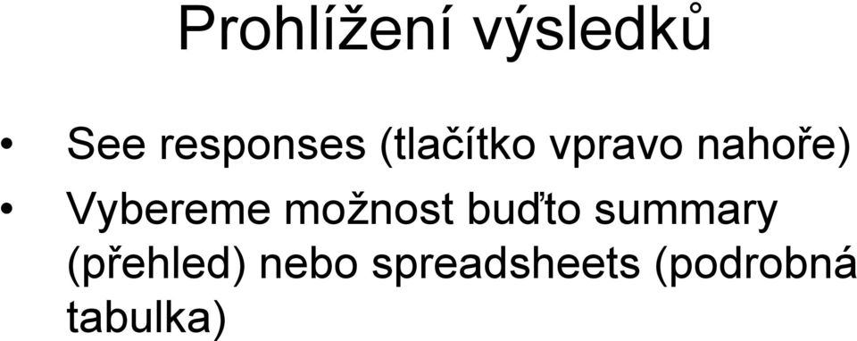 možnost buďto summary (přehled)