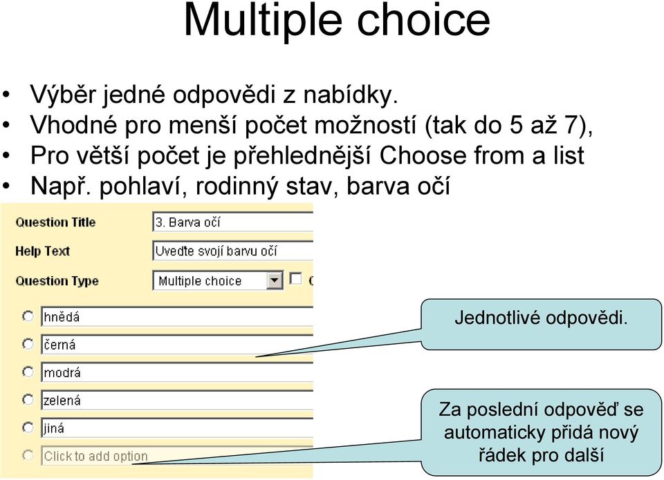 přehlednější Choose from a list Např.