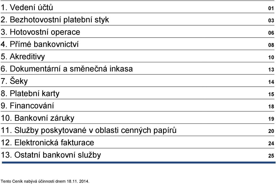 Platební karty 15 9. Financování 18 10. Bankovní záruky 19 11.