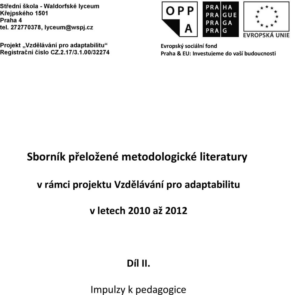 /3.1.00/32274 Evropský sociální fond Praha & EU: Investujeme do vaší budoucnosti Sborník