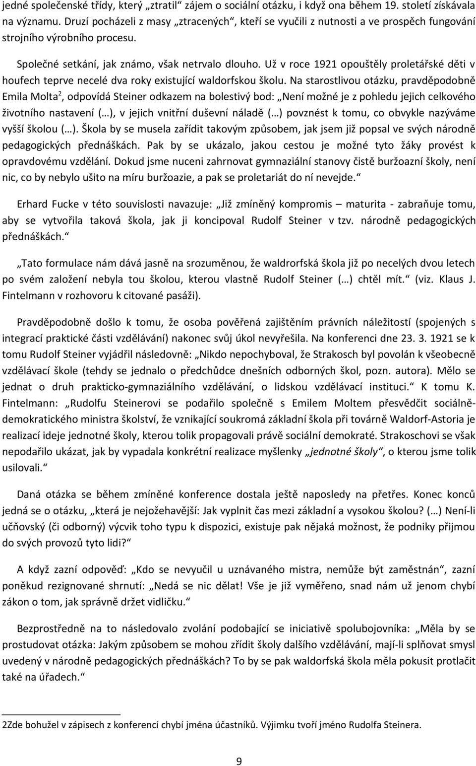 Už v roce 1921 opouštěly proletářské děti v houfech teprve necelé dva roky existující waldorfskou školu.