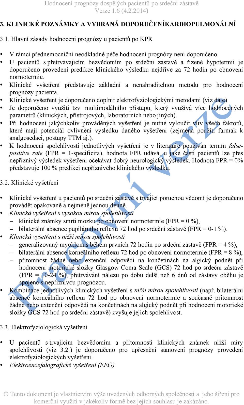 Klinické vyšetření představuje základní a nenahraditelnou metodu pro hodnocení prognózy pacienta.