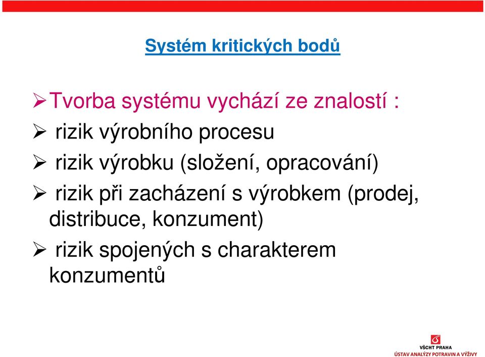 (složení, opracování) rizik při zacházení s výrobkem