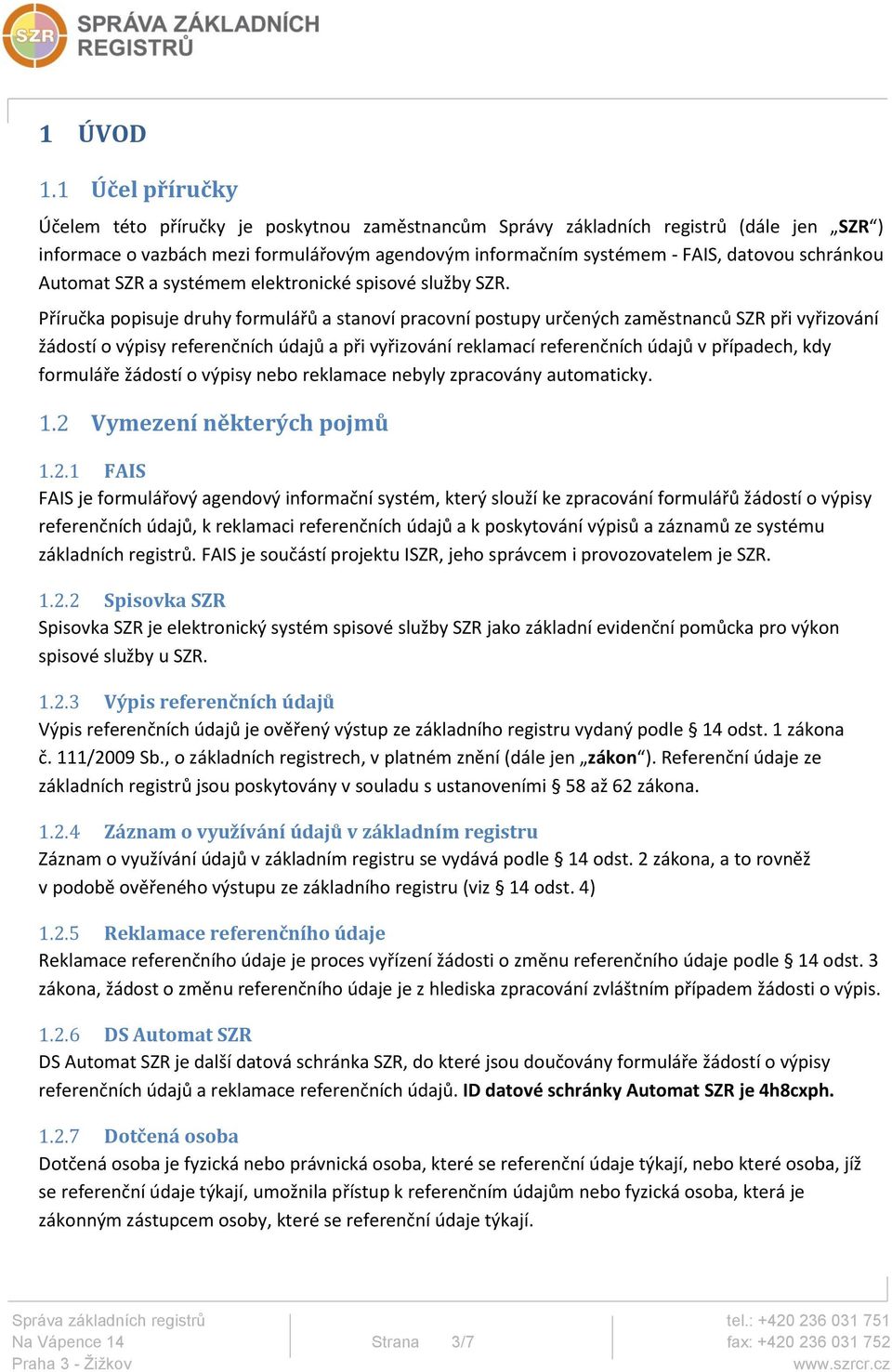 schránkou Automat SZR a systémem elektronické spisové služby SZR.