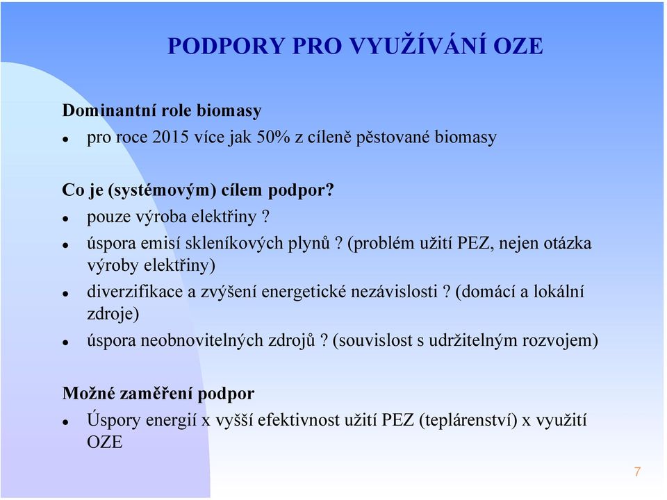 (problém užití PEZ, nejen otázka výroby elektřiny) diverzifikace a zvýšení energetické nezávislosti?